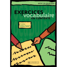Mise en pratique : Exercices de vocabulaire - Livre de l'élève (Débutant)
