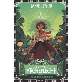 La cité d'Archeflèche - Tome 1 Le démon dans le miroir