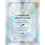 La méthode shadow work - Mon journal de transformation - Un parcours en 50 étapes pour apprivoiser ses ombres et révéler sa