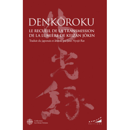 Denkôroku - Le Recueil de la Transmission de la Lumière de Keizan Jôkin