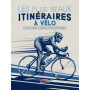 Les plus beaux itinéraires à vélo - Cols mythiques - Classiques - Routes emblématiques