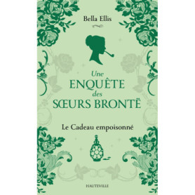 Une enquête des soeurs Brontë, T4 : Le Cadeau empoisonné