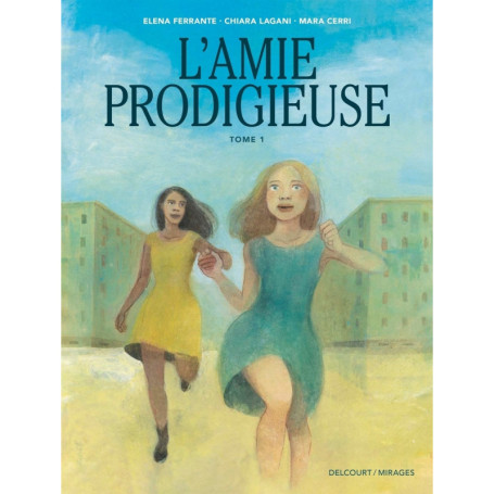L'Amie Prodigieuse - d'après Elena Ferrante T01