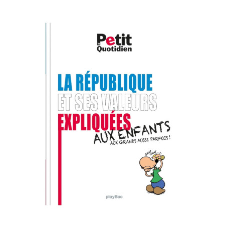 Le Petit Quotidien - Les valeurs de la République expliquées aux enfants - Éd. 2017