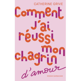 Comment j'ai réussi mon chagrin d'amour