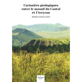 Curiosités géologiques entre le massif du Cantal et l'Aveyron