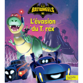 Batwheels - L'évasion du T. Rex