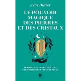 Le pouvoir magique des pierres et des cristaux