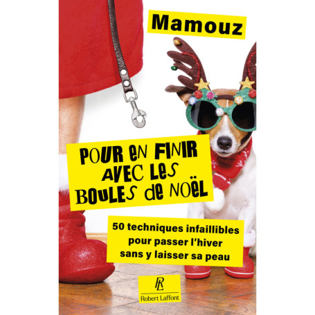 Pour en finir avec les boules de Noël ! - 50 techniques infaillibles pour passer l'hiver sans y laisser sa peau
