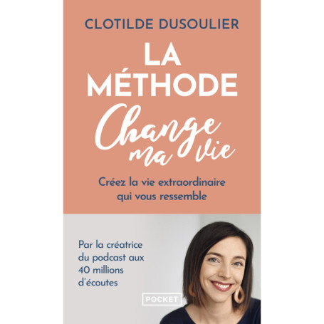 La Méthode CHANGE MA VIE - Créez la vie extraordinaire qui vous ressemble