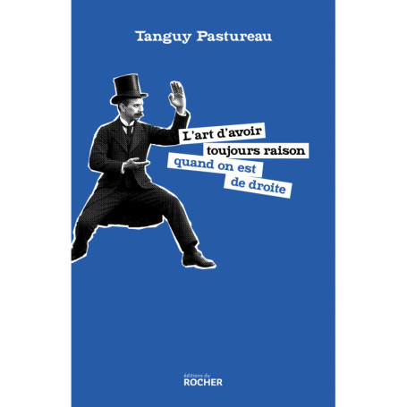 L'art d'avoir toujours raison quand on est de droite