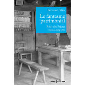 Le fantasme patrimonial - Récit des Fajoux (Aubrac, 1964-1966)