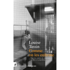 Comme on les enferme - Dans les centres de rétention, de Paris à Lampedusa