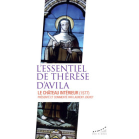 L'essentiel de Thérèse d'Avila - Le château intérieur (1577)