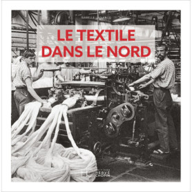 Le textile dans le Nord d'Antan - Nouvelle édition
