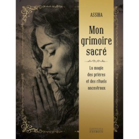 Mon grimoire sacré - La Magie des prières et rituels ancestraux