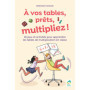A vos tables, prêts, multipliez ! 26 jeux et activités pour apprendre les tables multiplication en classe