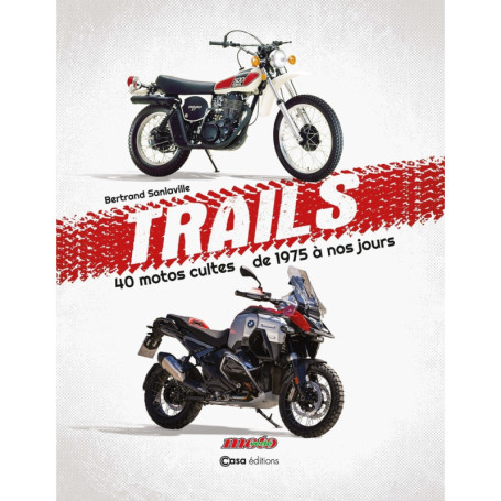 Trails - 40 motos cultes de 1975 à nos jours