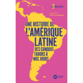 Une histoire de l'Amérique latine, des conquistadors à nos jours