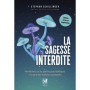 La Sagesse interdite - Révélations sur les plantes psychédéliques à l'origine des traditions spirituelles - Edition revue et