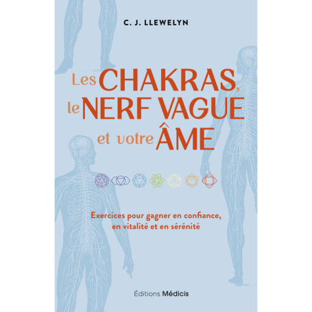 Les chakras, le nerf vague et votre âme - Exercices pour gagner en confiance, en vitalité et en sérénité