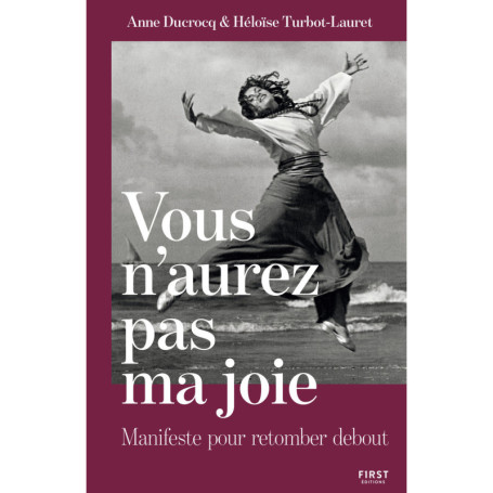 Vous n'aurez pas ma joie - Manifeste pour retomber debout