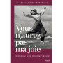 Vous n'aurez pas ma joie - Manifeste pour retomber debout