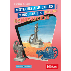 Moteurs agricoles et industriels de nos anciens tome 3
