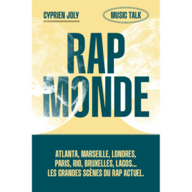 Rap Monde - Atlanta, Marseille, Londres, Rio, Bruxelles, Lagos... Les grandes scènes du rap actuel