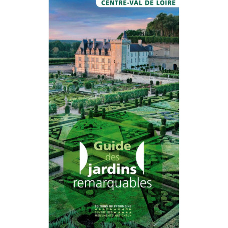 Guide des jardins remarquables en Centre Val de Loire