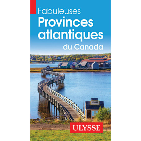 Fabuleuses Provinces atlantiques du Canada