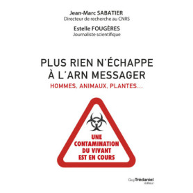 Plus rien n'échappe à l'ARN messager - Hommes, animaux, plantes : une contamination du vivant est en cours