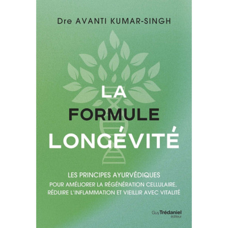 La formule longévité - Les principes ayurvédiques