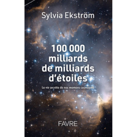 100 000 milliards de milliards d'étoiles - La vie secrète des nos mamans cosmiques