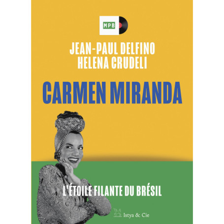 Carmen Miranda - L'étoile filante du Brésil