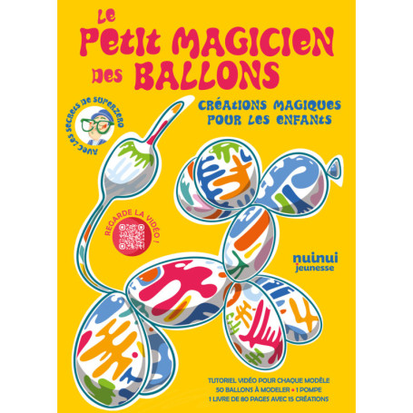 Le petit magicien des ballons - Créations magiques pour les enfants