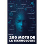 200 mots de la technologie - Histoires et intuitions du transistor à l'IA générative