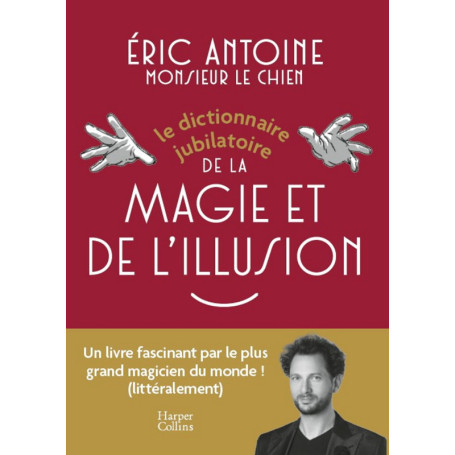 Le dictionnaire jubilatoire de la magie et de l'illusion