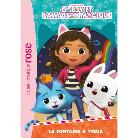 Gabby et la maison magique 07 - La fontaine à voeux