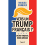 Vers un Trump français ?