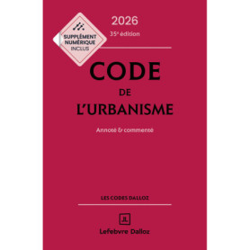 Code de l'urbanisme 2026, annoté et commenté - 35e éd.