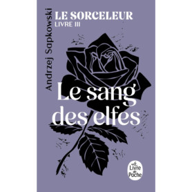 Le Sang des elfes (Le Sorceleur, Tome 3)