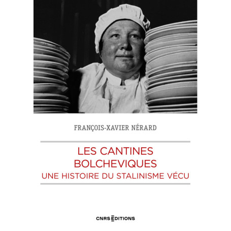 Les cantines bolchéviques - Une histoire du Stalinisme vécu