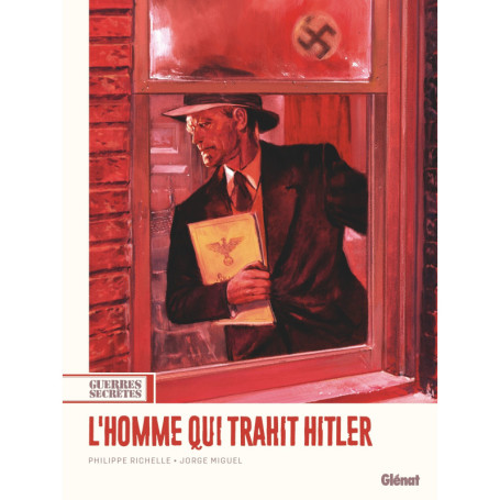 Guerres secrètes - Tome 01 L'Homme qui trahit Hitler