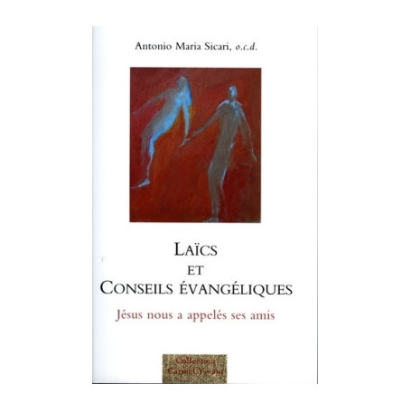 Laïcs et Conseils évangéliques. Jésus nous a appelé ses amis