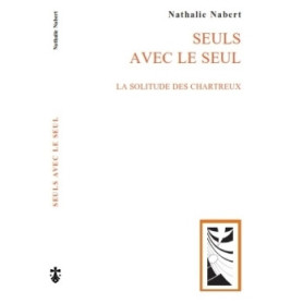 Seuls avec le seul, la solitude des chartreux
