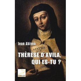 The re se d'Avila, qui es-tu? - Jean Abiven