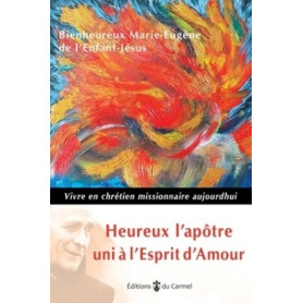 Heureux l'apôtre uni à l'Esprit d'Amour