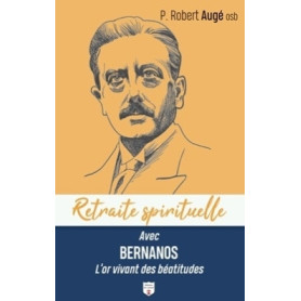 Avec Bernanos, l'or vivant des béatitudes