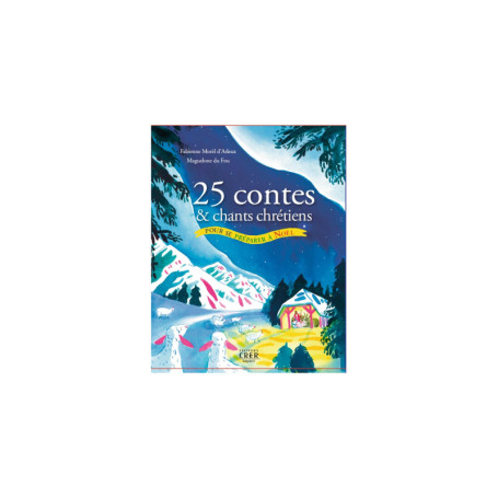 25 contes et chants chrétiens pour se préparer à Noël